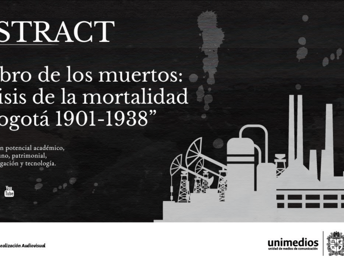 El libro de los muertos: Análisis de la mortalidad en Bogotá 1901-1938 |&nbsp;Abstract